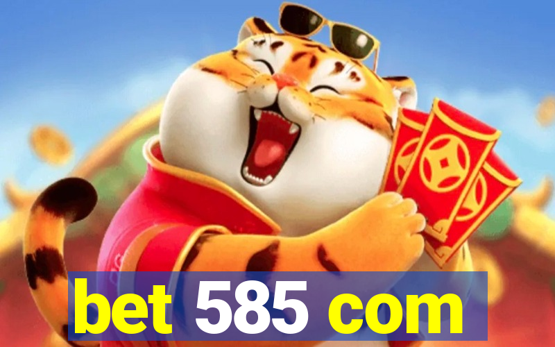 bet 585 com